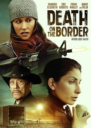 فیلم مرگ روی مرز Death on the Border 2023