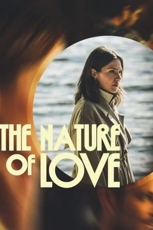 فیلم ماهیت عشق (The Nature of Love 2023) | زیرنویس فارسی